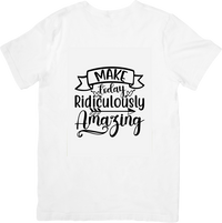 Thumbnail for Make Today Ridiculously Amazing T-Shirt | Motivational Quote Graphic Tee | Positive Vibes Gift