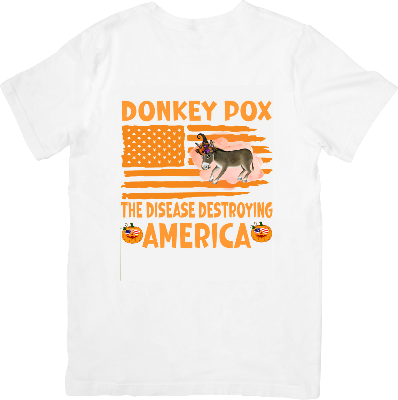 Donkey Pox Destroying America T-Shirt | Funny Patriotic Political Graphic Tee